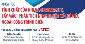 ATC tổ chức kh&oacute;a học: T&iacute;nh chất của kh&iacute; v&agrave; Condensate, lấy mẫu, ph&acirc;n t&iacute;ch nhanh một số chỉ ti&ecirc;u ngo&agrave;i c&ocirc;ng tr&igrave;nh biển.