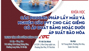 ATC Giới thiệu kh&oacute;a học C&aacute;c phương ph&aacute;p lấy mẫu &amp; Nghi&ecirc;n cứu PVT cho c&aacute;c giếng c&oacute; &aacute;p suất bằng hoặc dưới &aacute;p suất b&atilde;o h&ograve;a