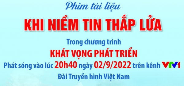 Phát sóng phim tài liệu “Khi niềm tin thắp lửa”